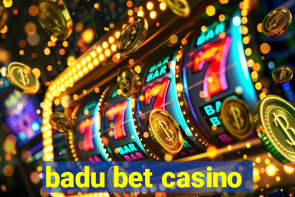 badu bet casino